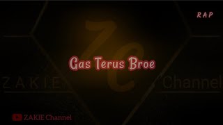 Gas Terus Broe [RAP]