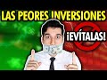 ¡NUNCA inviertas en ESTO! Las PEORES INVERSIONES que puedes hacer