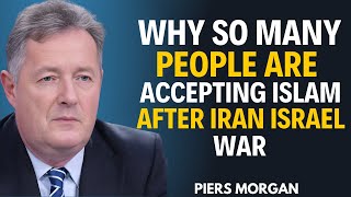 Why So Many People Are Embracing Islam - After the Iran-Israel War | Piers Morgan