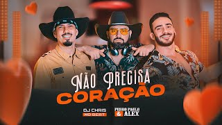 DJ Chris no Beat ft. Pedro Paulo & Alex - Não Precisa Coraçāo (Clipe Oficial)