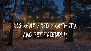 BIG Bear 2 Bed 2 bath Spa and pet friendly Review - Sugarloaf , United States of America