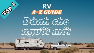Tập 1 - RV A to Z Cho Người Mới - Mình Ước Ai Đó Chia Sẻ Cho Mình Những Điều Này Từ Đầu