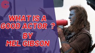 Qu'est ce qu'un bon acteur selon Mel Gibson / What is a good actor for Mel Gibson