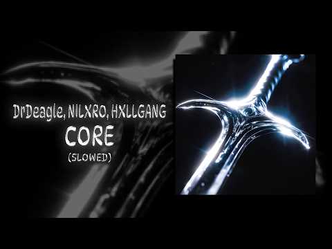 DrDeagle, NILXRO, HXLLGANG - CORE (Slowed)
