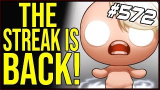 The Streak Is BACK - The Binding Of Isaac: Afterbirth+ #572