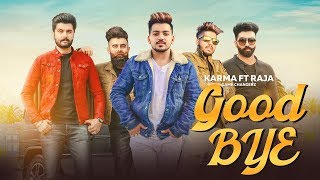 Good Bye | (Full HD ) | Karma Ft. Raja Gamechangerz | New Punjabi Songs 2019