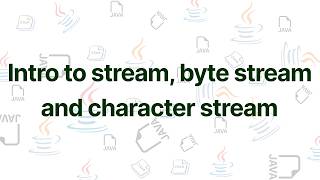CMP 175 Java Unit 6.1 | Introduction to Stream, Byte Stream and Character Stream Explained