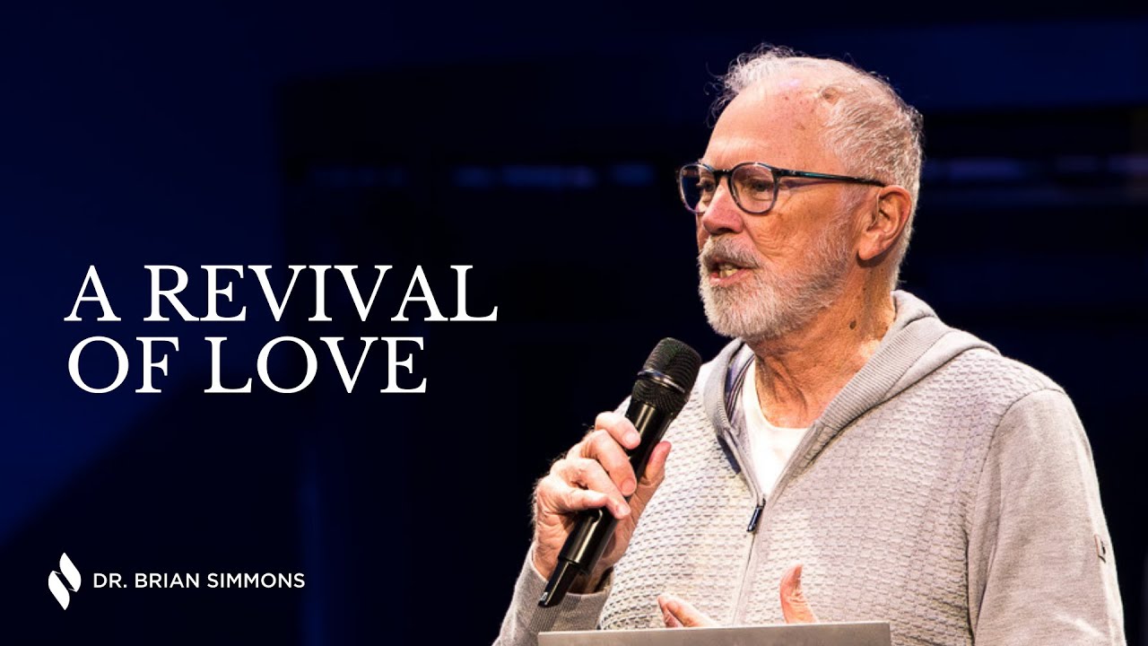 A Revival of Love | Dr. Brian Simmons | The Life of Jesus Journey ...