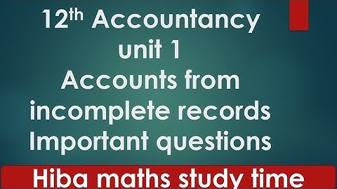 12th accountancy unit 1 accounts from incomplete records important questions