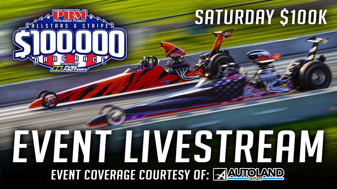 $100,000 DRAG RACE 2026 - SATURDAY $100K [GallStar Bracket Races]