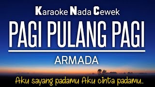 Armada Pergi Pagi Pulang Pagi Karaoke Female Key Nada cewek