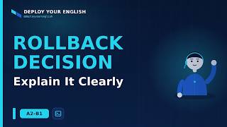 How to Discuss a Deployment and Rollback in English