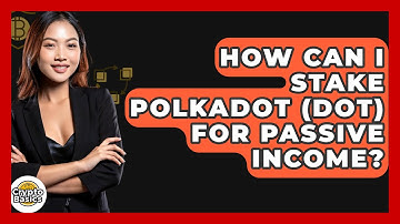 How Can I Stake Polkadot (DOT) for Passive Income? | CryptoBasics360 News
