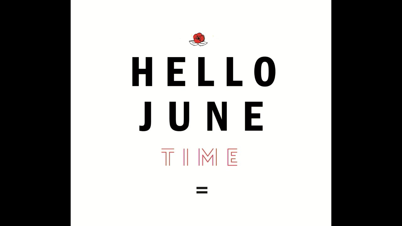Watch Hello June - Time on YouTube Watch Hello June - Time on YouTube