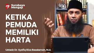 Ketika Pemuda Memiliki Harta - Ustadz Dr  Syafiq Riza Basalamah MA