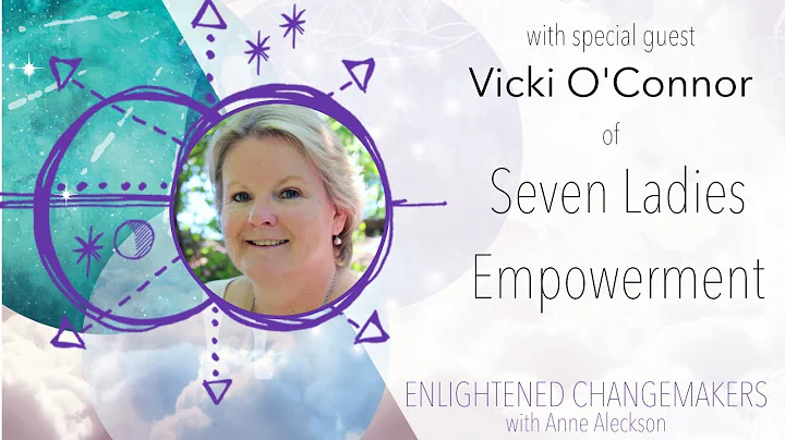Enlightened Changemaker Vicki O'Connor of Seven La...