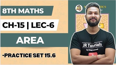 8th Maths | Chapter 15 | Area | Lecture 6| Practice Set 15.6 | JR Tutorials |