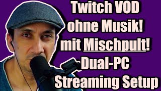  Twitch VOD und Clips ohne Musik (Dual-PC Setup/Mischpult)  #DMCA #Twitch