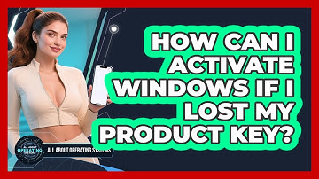 How Can I Activate Windows If I Lost My Product Key? - All About Operating Systems