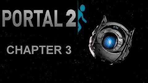 Portal 2 Chapter 3: The Return - Walkthrough - No Commentary