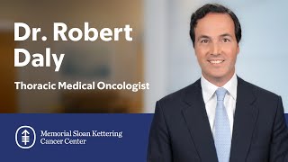 Meet Robert Daly: Thoracic Medical Oncologist at MSK