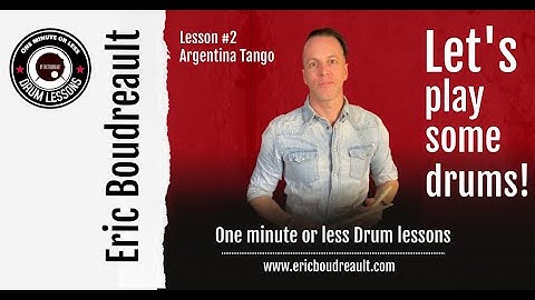 Lesson #2 , Argentina Tango , One Minute or less Drum lessons by Eric Boudreault