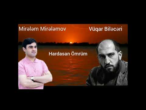 Mirələm Mirələmov - Hardasan Ömrüm ( Şeir Vüqar Biləcəri )