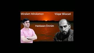 Mirələm Mirələmov - Hardasan Ömrüm ( Şeir Vüqar Biləcəri )