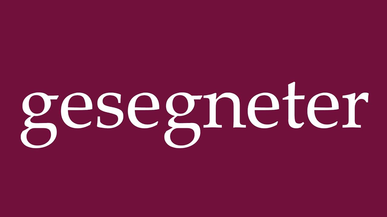 How to Pronounce ''gesegneter'' (blessed) Correctly in German