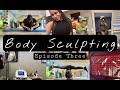 BODY SCLUPTING EPISODE. 3 |  I’M SEEING RESULTS!