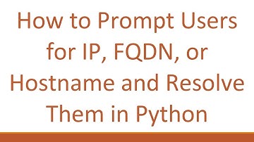 How to Prompt Users for IP, FQDN, or Hostname and Resolve Them in Python