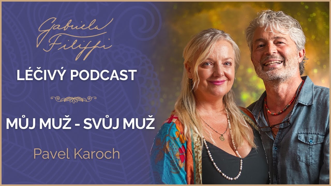MŮJ MUŽ - SVŮJ MUŽ | Pavel Karoch |  První polovina Léčivého podcastu