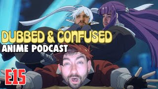 DUBBED & DONFUSED 15 | Anime Podcast | The BEST Anime Season in FOREVER!