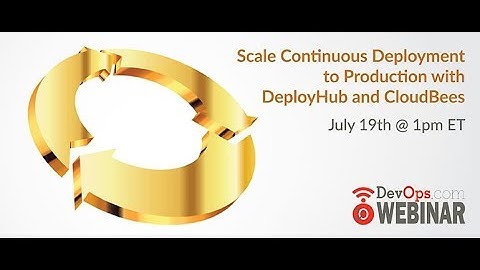 Scale Continuous Deployment to Production with DeployHub and CloudBees