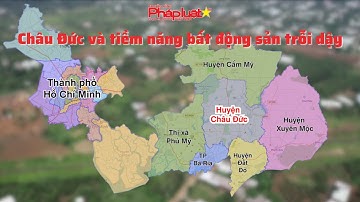 Châu Đức và tiềm năng bất động sản trỗi dậy