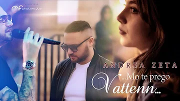 Andrea Zeta - Mo Te Prego Vattenn (Video Ufficiale 2021)