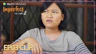 WeTV Original Imperfect The Series 2 | EP03 Clip | Why was Prita so angry? | ENG SUB