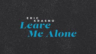 Video thumbnail of "Eric Krasno - Leave Me Alone (Official Music Video)"