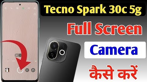 Tecno Spark 30c 5g full screen camera settings,Tecno Spark 30c 5g full screen camera kaise karen