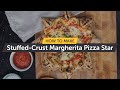 How To Make Stuffed-Crust Margherita Pizza Star | Making Pizza At Home