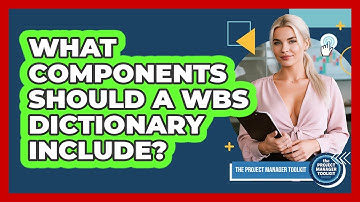 What Components Should A WBS Dictionary Include?