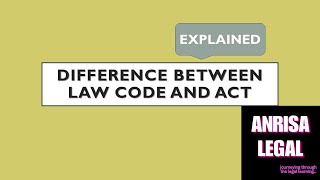 DIFFERENCE BETWEEN LAW CODE AND ACT