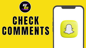 How To Check Snapchat Comments