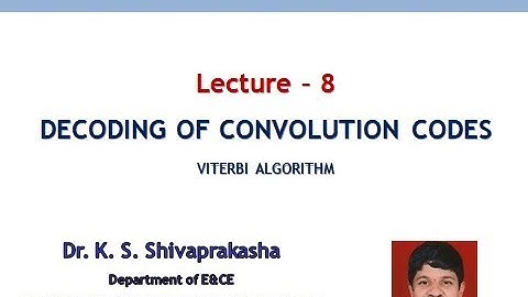 DECODING OFCONVOLUTION CODES: VITERBI ALGORITHM