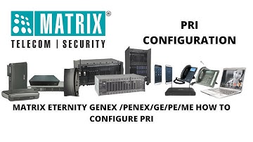 PRI CONFIGURATION IN MATRIX EPABX SYSTEM  GENEX /PENEX / GE /PE /ME  HOW TO PROGRAM