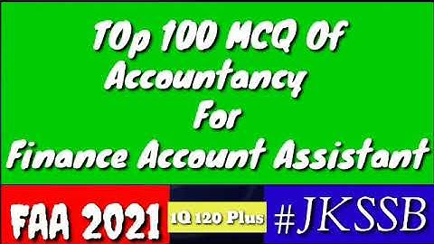100 Important MCQ Of Accountancy For Finance Accounts Assistant 2021 || Important MCQ for FAA 2021