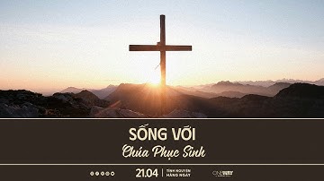 SỐNG VỚI CHÚA PHỤC SINH | Oneway Radio - Tĩnh Nguyện Hằng Ngày 21/04/2025