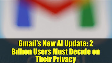 Gmail’s New AI Update: 2 Billion Users Must Decide on Their Privacy