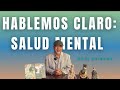 Hablemos claro l Episodio 4: Salud Mental