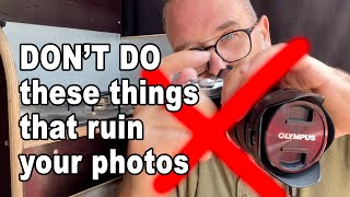 Don't do these things that  ruin your photos - IN ENGLISH
